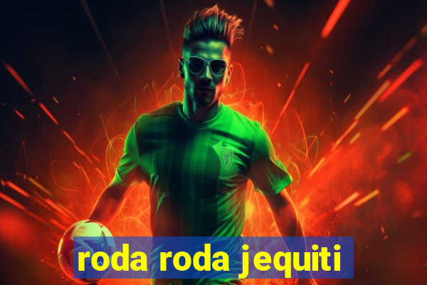 roda roda jequiti